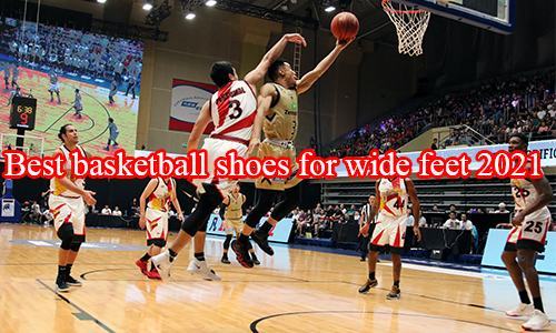 best basketball shoes for wide feet scottfuijta