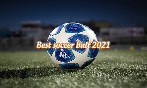 best soccer ball 2021